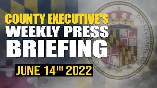 County Executive's Weekly Press Briefing | June 14th, 2022