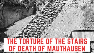 The TORTURE Of The Stairs Of Death Of Mauthausen