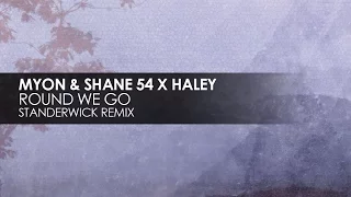 Myon & Shane 54 with Haley - Round We Go (Standerwick Remix)