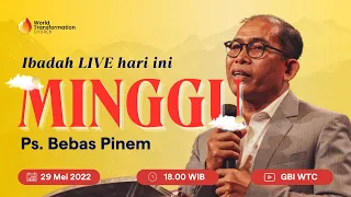 Ibadah Minggu Live | Ps. Bebas Pinem | 29 Mei 2022 | Pukul 18.00 WIB | GBI WTC Serpong