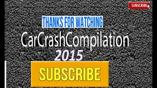 Ultimate Car Crash Compilation 2015 || Best Car Crash of the Year! HD