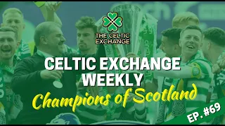 Celtic Are Champions of Scotland Once Again | Ange Postecoglou Is Just Getting Started | Episode #69