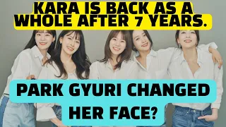 Kara is back as a whole after 7 years  Park Gyuri changed her face?