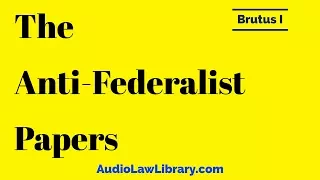 Brutus I - The Anti-Federalist Papers (Full Audiobook)
