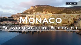 Monaco - A journey between shopping and lifestyle - LUXE.TV