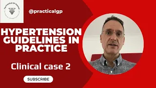 Hypertension guidelines in Practice - Clinical case 2