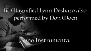 Be Magnified  by Lynn Deshazo (Piano Instrumental)