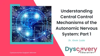 Understanding Central Control Mechanisms of the ANS Part 1 | Kevin Lasko | Dyscovery Education