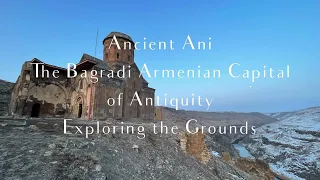 Ancient Ani, The Bagratid Capital of Armenia, Exploring the Grounds 🇹🇷