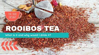 What is rooibos tea and why would I drink it?