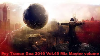 Psy Trance Goa 2019 Vol 49 Mix Master volume