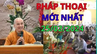 PHÁP THOẠI MỚI NHẤT 25-2-2024 - THẦY THÍCH PHÁP HÒA