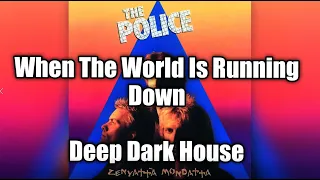The Police - When The World Is Running Down (deep house remix)
