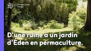 D’une ruine à un jardin d’éden en permaculture !