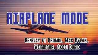 AIRPLANE MODE by Renejay Ft Promdi, Max Dylan, Weigibbor, Akosi Dogie