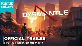 Dysmantle Official Trailer - TapTap Exclusive