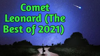 C/2021 A1 (Comet Leonard): The brightest comet of 2021! (Don't miss it out!)