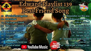 Edward Playlist 139 Best Friend Song #edwardmonesplaylist