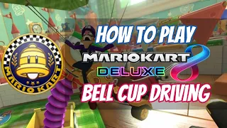 How to Play Mario Kart 8 Deluxe: Bell Cup Driving (Episode 24)