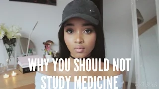 3 REASONS WHY YOU SHOULDN'T STUDY MEDICINE