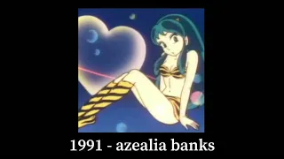 1991 - azealia banks (slowed + best part)