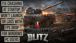 How to Fix World of Tanks Blitz Crashing at Startup, Won't launch, or lags with FPS drop fix
