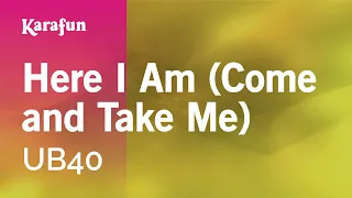 Here I Am (Come and Take Me) - UB40 | Karaoke Version | KaraFun