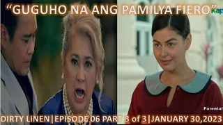 "GUGUHO NA ANG PAMILYA FIERO"|DIRTY LINEN|EPISODE 06 PART 3 of 3|JANUARY 30,2023