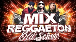 Mix Reggaetón viejo - old school solo clásicos los éxitos más sonados - Mix Reggaeton Antiguo