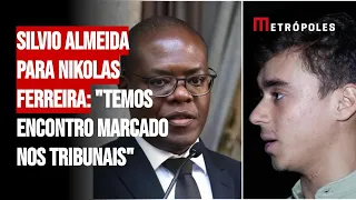 Silvio Almeida para Nikolas Ferreira: "Temos encontro marcado nos tribunais"