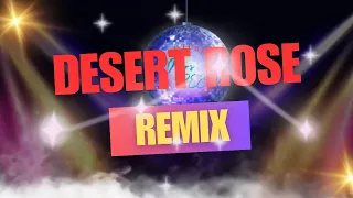 DESERT ROSE || REMIX