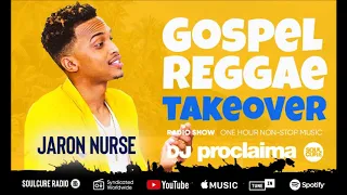GOSPEL REGGAE 2019  - DJ Proclaima Gospel Reggae Takeover Show - 23rd August