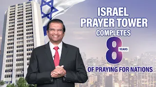 Israel Prayer Tower Completes 8 years of Praying for Nations | Dr. Paul Dhinakaran