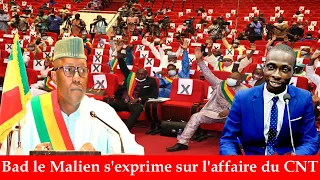 Urgent Bad le Malien s'exprime sur l'affaire du CNT