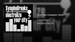 SymphoBreaks - I Am Your Computer Voice