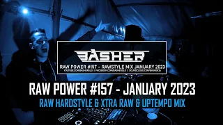 Basher - RAW Power #157 (Raw Hardstyle & Xtra Raw & Uptempo Mix January 2023)