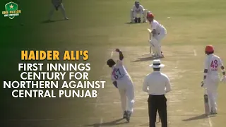 Haider Ali's First Innings Century For Northern Against Central Punjab | PCB | MA2T