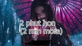 2 phut hon (2 min more) English translation 🖤✨