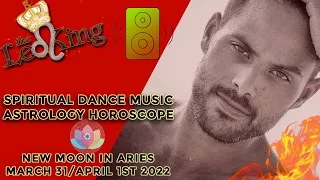 Spiritual Dance Music Astrology DJ Horoscope New Moon in Aries March 31st/April 1st 2022