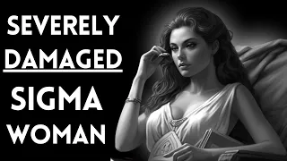 Signs of a Severely Damaged SIGMA FEMALE | TIME TESTED ADVICE