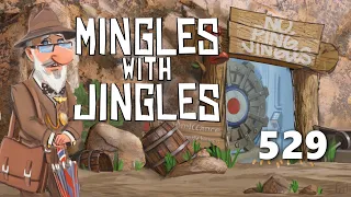 Mingles with Jingles Episode 529