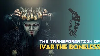 The Transformation of Ivar the Boneless.