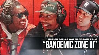 Million Dollaz Worth of Game Episode 93: "BANDEMIC ZONE III" FEATURING YOUNG THUG