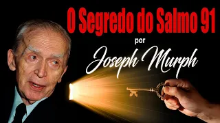 Salmo 91 - O Segredo do Salmo 91 por Joseph Murph