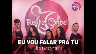 Eu vou falar pra Tu  - Jerry Smith | Coreografia Route Dance