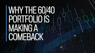 Why the 60/40 portfolio is making a comeback