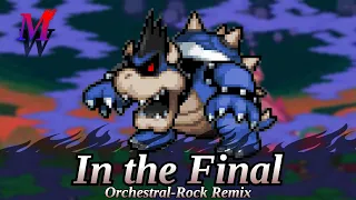 In the Final/The Grand Finale (Orchestral-Rock Remix) | Mario & Luigi: Bowser's Inside Story