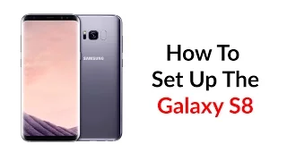 How To Set Up The Galaxy S8 - YouTube Tech Guy