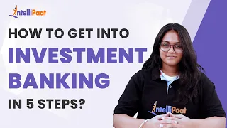 How to get into Investment Banking in 5 Steps | Investment Banking Career | Intellipaat