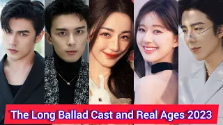 The Long Ballad (2021) | Cast and Real Ages 2023 | Dilireba, Leo Wu, Liu Yu Ning, Zhao Lu Si, ...